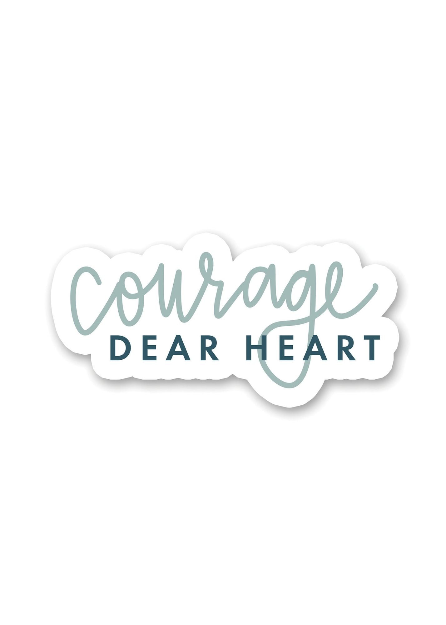 Courage Dear Heart Sticker FF Home + Lifestyle