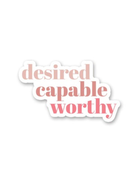 Desired, Capable, Worthy Sticker Accessories