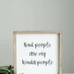 Wood Frame Signboard with the words, " kind people are my kinda people" written in a playful script font.
