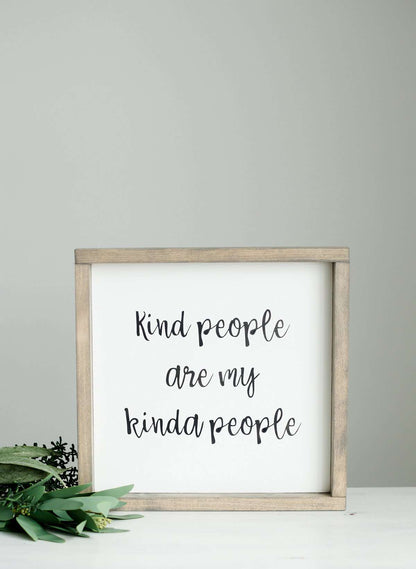 Wood Frame Signboard with the words, " kind people are my kinda people" written in a playful script font.