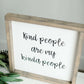 Wood Frame Signboard with the words, " kind people are my kinda people" written in a playful script font.