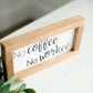 Wood Frame Signboard with the words, " no coffee, no workee" written in a playful font.